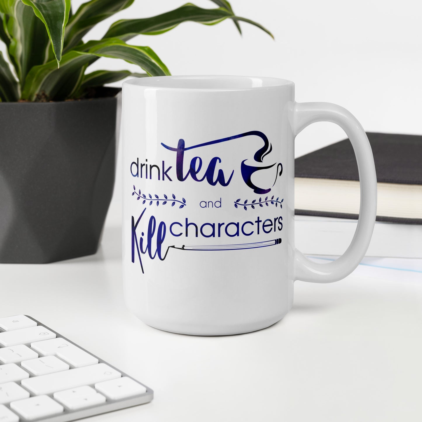 Mug for Writers: "Drink Tea and Kill Characters"